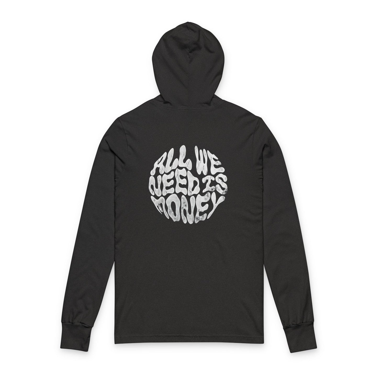 Hooded Long Sleeve Tee — Back Print “All We Need Is Money” Graphic