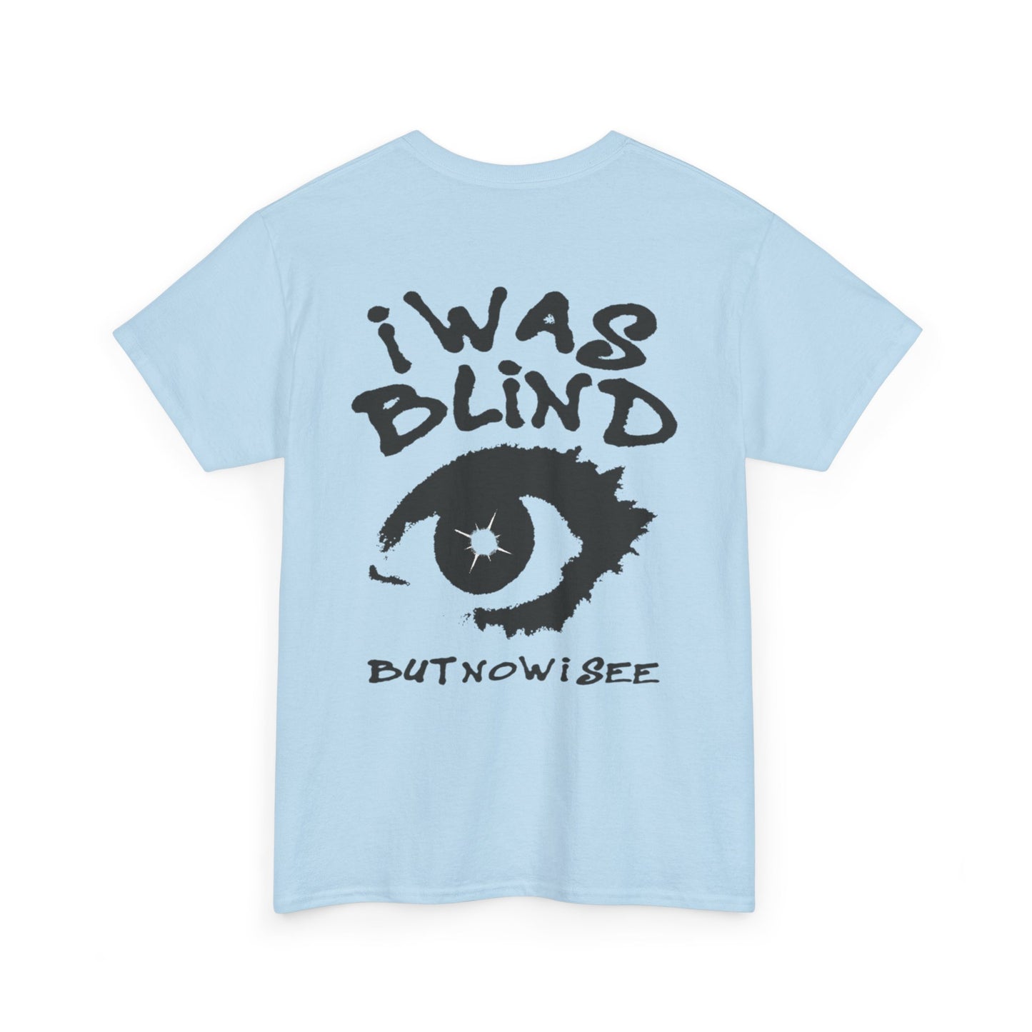 I Was Blind But Now I See T-Shirt — Graphic Eye Typography Tee