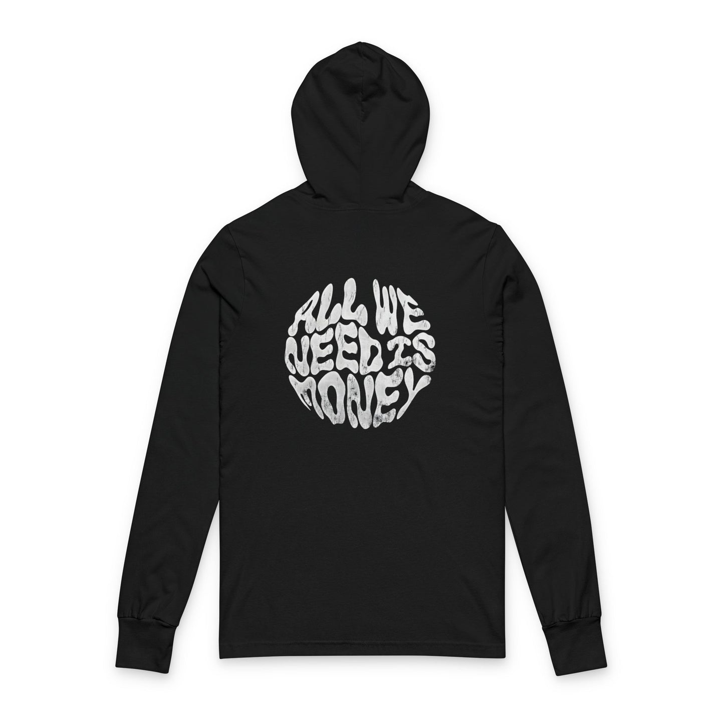 Hooded Long Sleeve Tee — Back Print “All We Need Is Money” Graphic