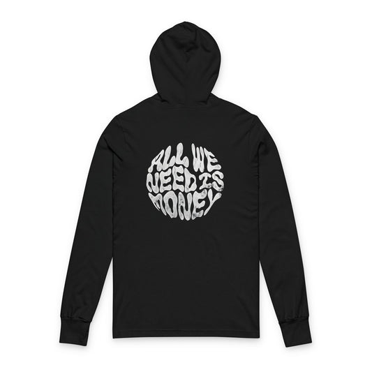 Hooded Long Sleeve Tee — Back Print “All We Need Is Money” Graphic