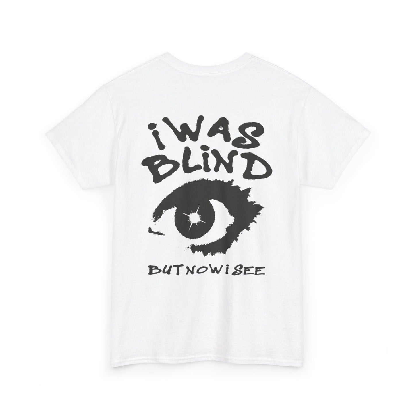 I Was Blind But Now I See T-Shirt — Graphic Eye Typography Tee