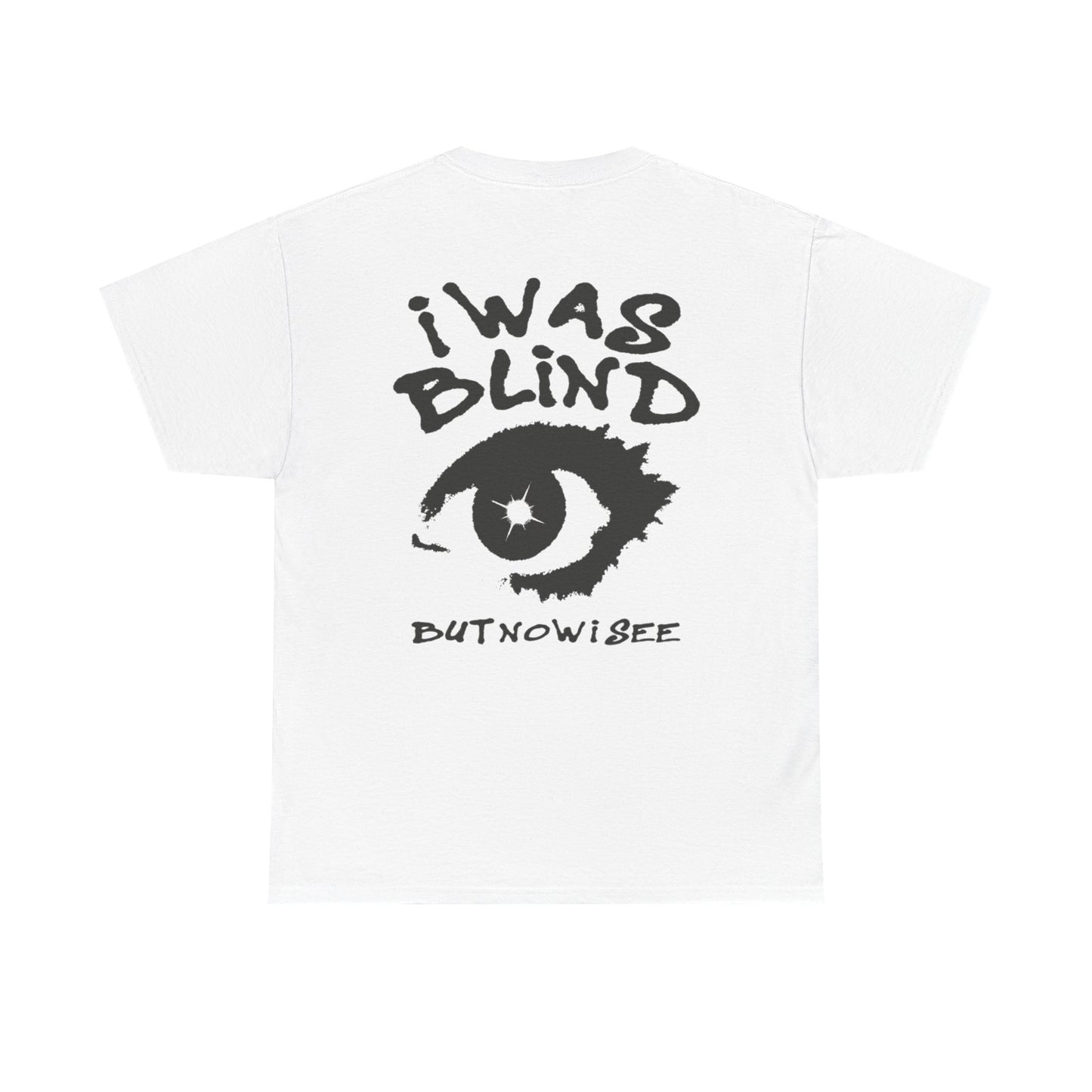 I Was Blind But Now I See T-Shirt — Graphic Eye Typography Tee
