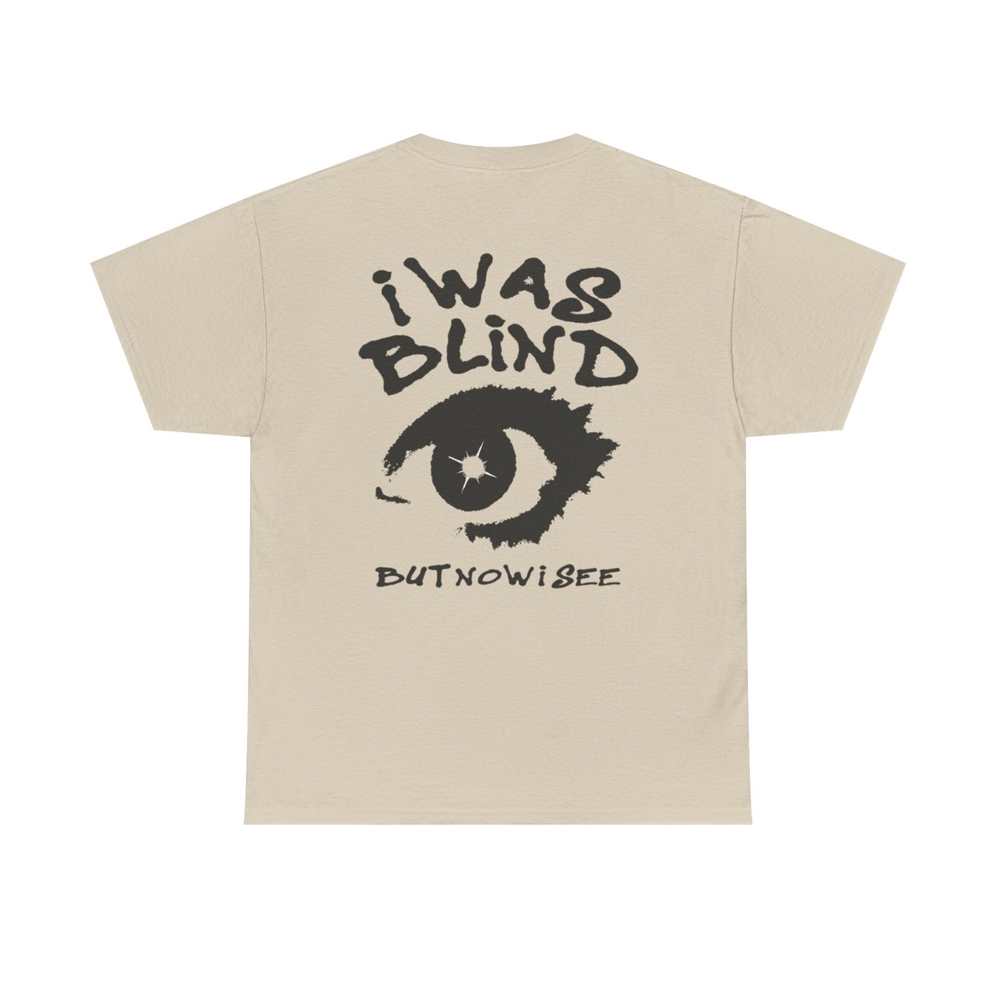 I Was Blind But Now I See T-Shirt — Graphic Eye Typography Tee