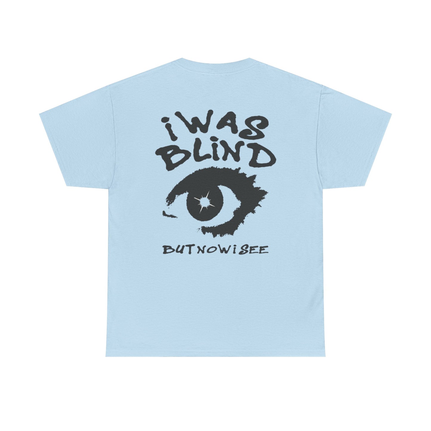 I Was Blind But Now I See T-Shirt — Graphic Eye Typography Tee