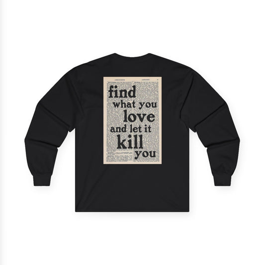 Long Sleeve Tee — "Find What You Love and Let It Kill You" Vintage Dictionary Print