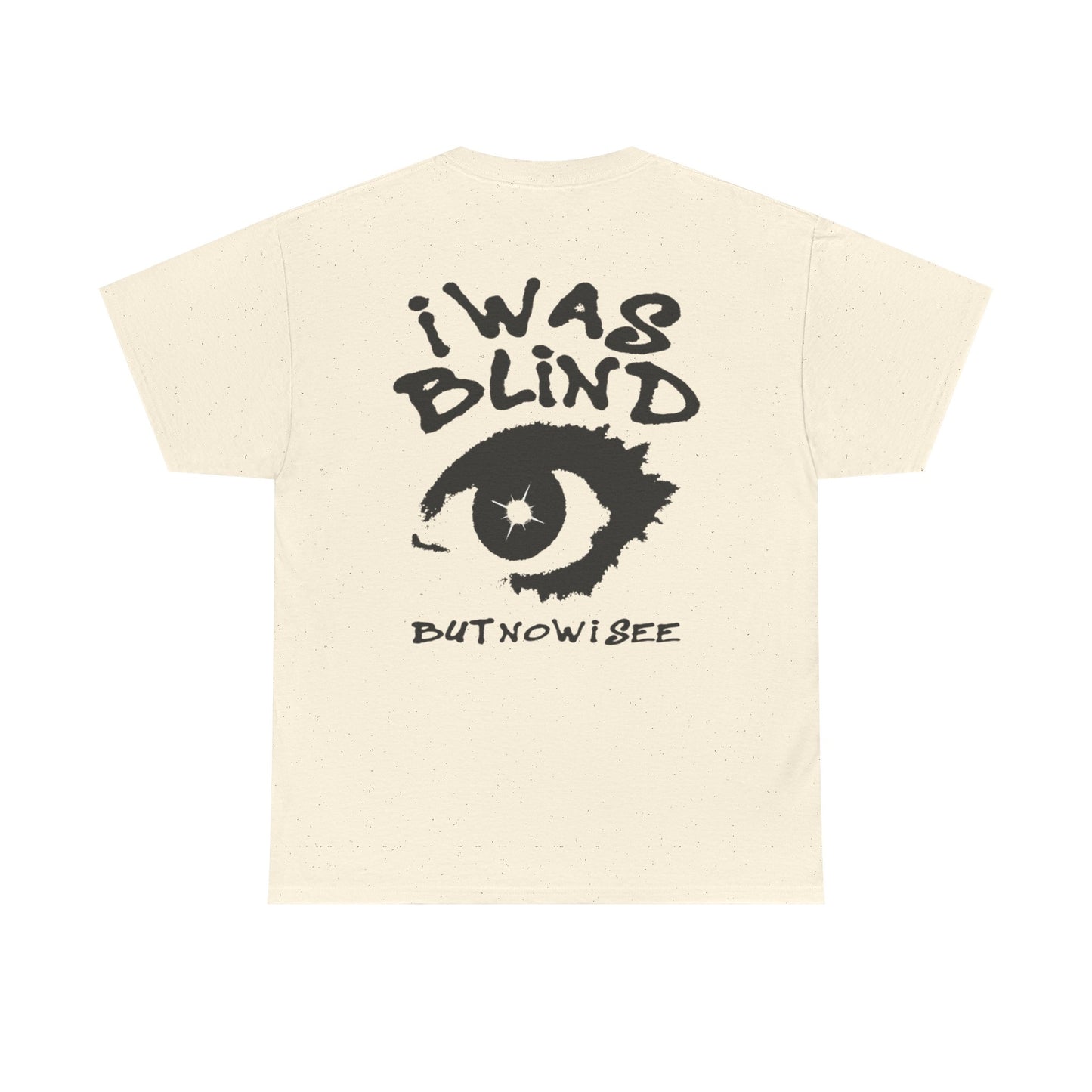 I Was Blind But Now I See T-Shirt — Graphic Eye Typography Tee