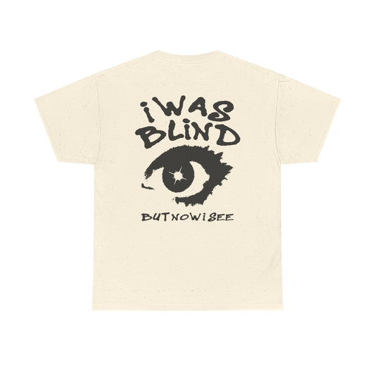 I Was Blind But Now I See T-Shirt — Graphic Eye Typography Tee
