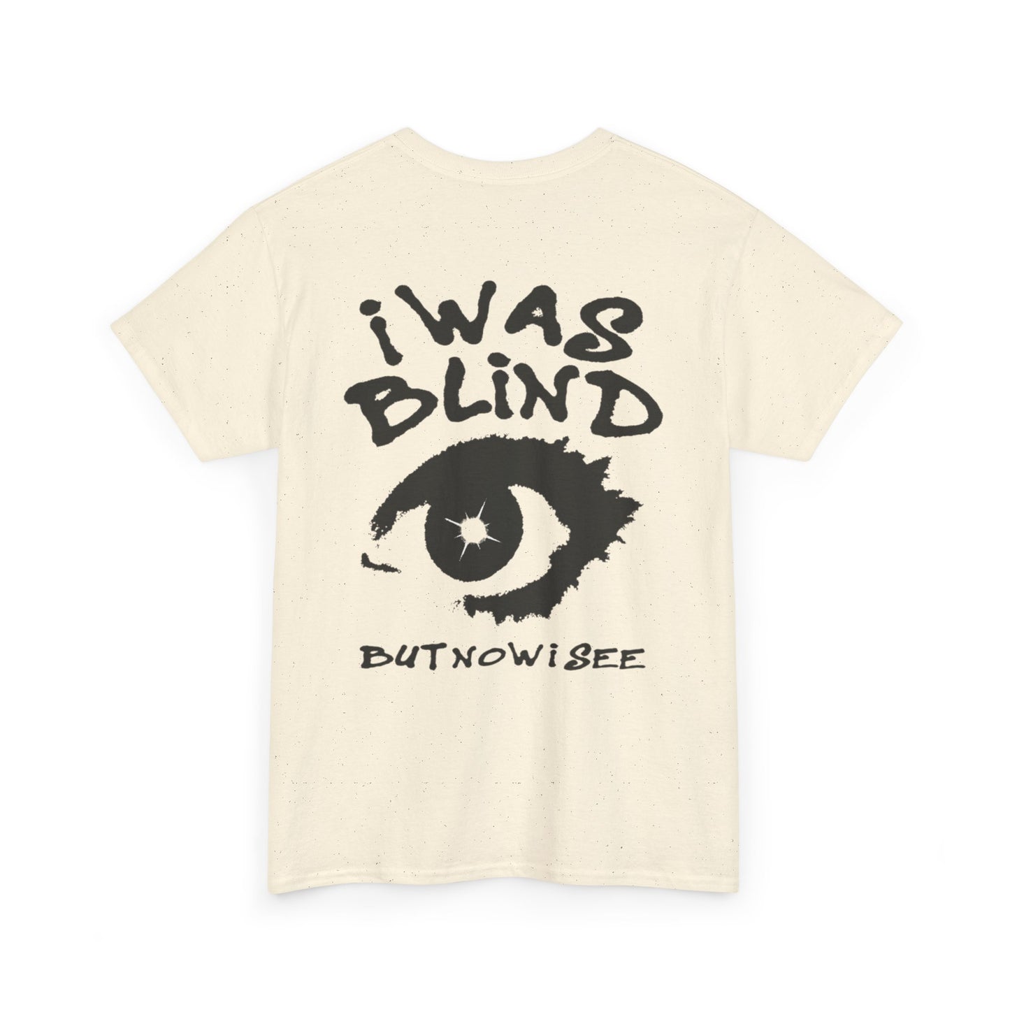 I Was Blind But Now I See T-Shirt — Graphic Eye Typography Tee