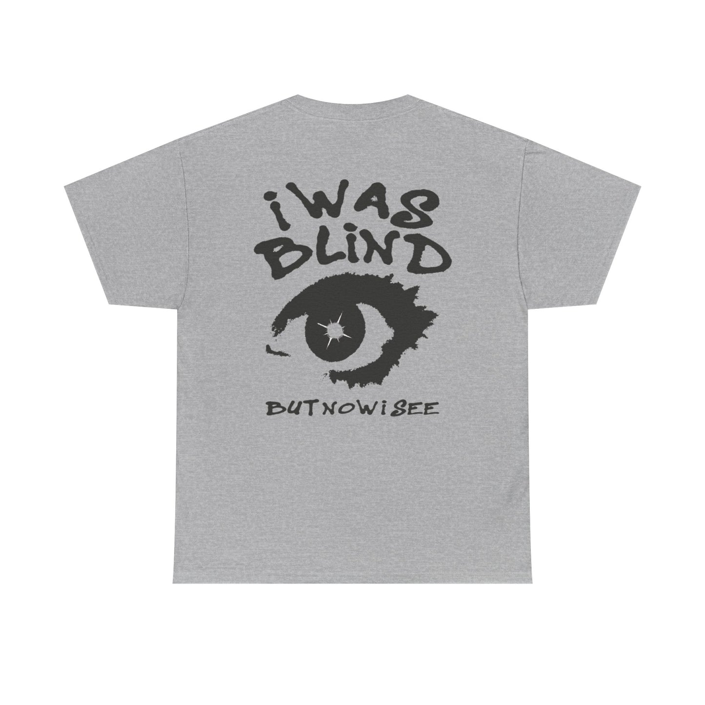 I Was Blind But Now I See T-Shirt — Graphic Eye Typography Tee